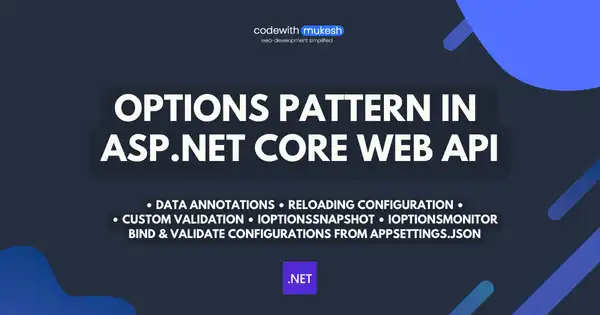 Options Pattern in ASP.NET Core – Bind & Validate Configurations from appsettings.json