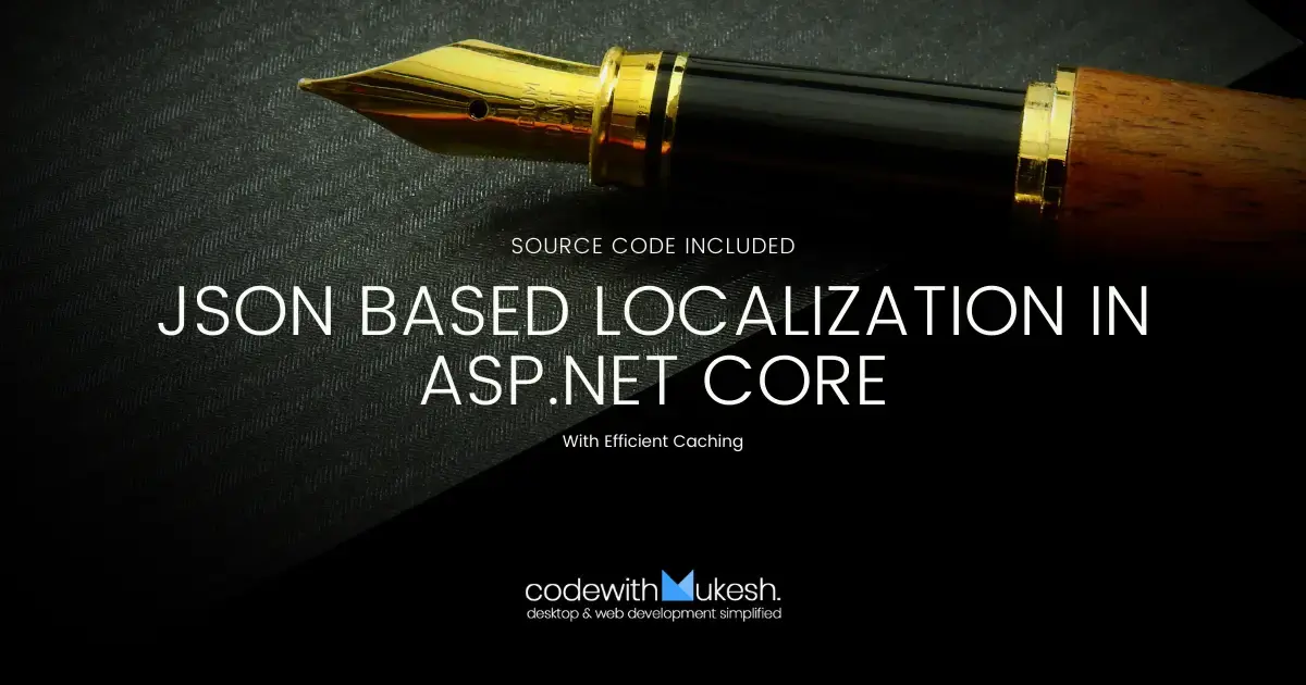 JSON Based Localization in ASP.NET Core  With Caching - Super Easy Guide