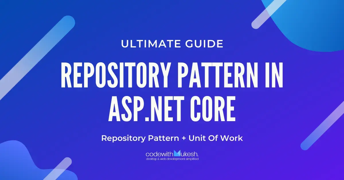 Repository Pattern in ASP.NET Core - Ultimate Guide